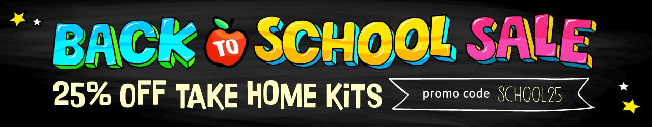 Back to School Sale, 25% off Take Home Kits